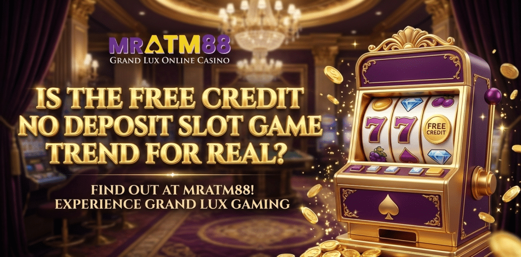 MRATM88 Free Credit No Deposit Slot Game Trend Malaysia